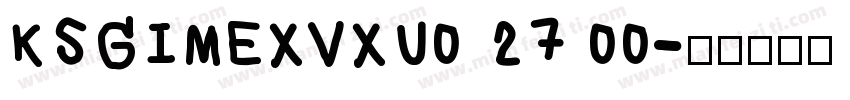 KSGIMEXVXU0 27 00字体转换